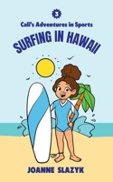 Cali's Adventures in Sports - Surfing in Hawaii B0BLMJ3DY7 Book Cover