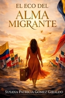 El eco del alma migrante: Las raíces… también saben volar (Spanish Edition) B0GXZ2JVYP Book Cover