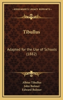 Tibullus: Adapted for the Use of Schools 1104415488 Book Cover