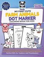My First Cute Farm Animals Dot Marker Coloring Book for Kids Ages 1-5: Bold and Easy Guided Big Fill the Dots for Early Learning | Fun Activity & ... and Preschoolers (Dot Art Coloring For Kids) 1953149812 Book Cover