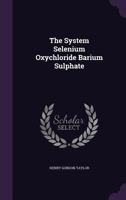 The System Selenium Oxychloride Barium Sulphate 1021386529 Book Cover