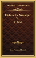 Histoire de Sardaigne. T 1 (A0/00d.1825) 2012552196 Book Cover