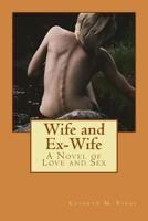 Wife and Ex-Wife: A Novel of Love and Sex 1986009793 Book Cover