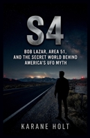 S4: Bob Lazar, Area 51, and the Secret World Behind America’s UFO Myth (Stories That Matters) B0H187BL6F Book Cover