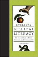 Everyday Biblical Literacy: The Essential Guide to Biblical Allusions in Art, Literature, and Life 1582974608 Book Cover