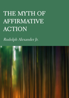 The Myth of Affirmative Action 1804410926 Book Cover