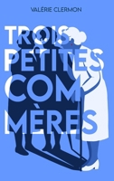 Trois petites commères (French Edition) 2383921041 Book Cover
