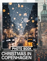 Christmas in Copenhagen Photo Book: Explore 40 Stunning Images Showcasing Cozy Holiday Vibes and Festive Charm of Copenhagen B0DQ23NC85 Book Cover