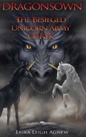 The Besieged Unicorn Army of Ryk: Prequel to Dragonsown 1778026834 Book Cover