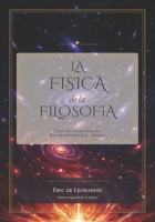 La Física de la Filosofía: Cómo las ciencias naturales han transformado el pensamiento (Spanish Edition) B0HGYWB4G5 Book Cover