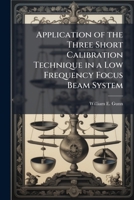 Application of the Three Short Calibration Technique in a Low Frequency Focus Beam System 1249834597 Book Cover