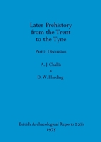 Later Prehistory from the Trent to the Tyne, Part i: Discussion 1407387359 Book Cover