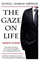 THE GAZE ON LIFE: Secrets to more B0BQ9H778S Book Cover