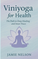 Viniyoga for Health: The Path to Deep Healing and Inner Peace B0F7FKB21P Book Cover