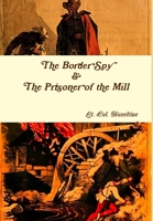 The Border Spy & The Prisoner of the Mill 0359315151 Book Cover
