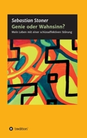 Genie oder Wahnsinn?: Mein Leben mit einer schizoaffektiven Störung 3347390067 Book Cover