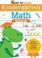Ready to Learn: Kindergarten Math Workbook: Adding, Subtracting, Sorting Strategies, and More! 1645173267 Book Cover