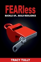Fearless: Buckle Up...Build Resilience 1922372129 Book Cover