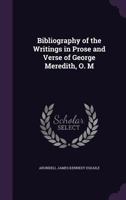 Bibliography of the Writings in Prose and Verse of George Meredith 1358117896 Book Cover