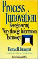 Process Innovation: Reengineering Work Through Information Technology 0875843662 Book Cover