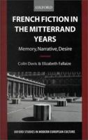 French Fiction in the Mitterrand Years: Memory, Narrative, Desire 0198159552 Book Cover