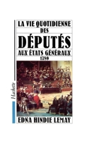 La Vie quotidienne des Députés aux Etats Généraux 1789 201015469X Book Cover