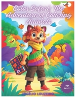 Color Safari: The Adventure of Coloring Animals B0CR9J929Z Book Cover