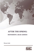 After The Spring: Reforming Arab Armies 131284485X Book Cover