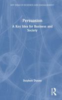 Persuasion: A Key Idea for Business and Society 1032514094 Book Cover