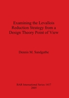 Examining the Levallois Reduction Strategy from a Design Theory Point of View 1841717177 Book Cover