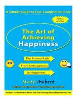 The Art of Achieving Happiness : A Simple Guide to Fun, Laughter and Joy 154271172X Book Cover