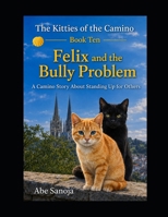 The kitties of The Camino: Felix and the Bully Problem B0H3VTWXGV Book Cover