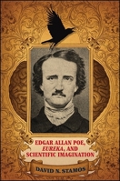 Edgar Allan Poe, Eureka, and Scientific Imagination 1438463901 Book Cover