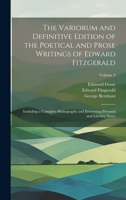 The Variorum and Definitive Edition of the Poetical and Prose Writings of Edward Fitzgerald: Including a Complete Bibliography and Interesting Personal and Literary Notes; Volume 4 B0CMGDJJ7M Book Cover