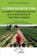 Les fermes Naatangué de l'ANIDA: Des modèles d'exploitations agricoles pour la modernisation de l'agriculture sénégalaise (Harmattan Sénégal) (French Edition) 2140282043 Book Cover