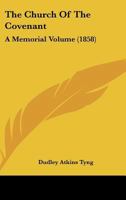 The Church Of The Covenant: A Memorial Volume (1858) 0530134268 Book Cover