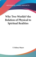 Why Two Worlds? The Relation Of Physical To Spiritual Realities 1163135267 Book Cover