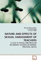 NATURE AND EFFECTS OF SEXUAL HARASSMENT OF TEACHERS: A CASE IN SPECIAL AND REGULAR SECONDARY SCHOOLS IN CENTRAL PROVINCE, KENYA 363928903X Book Cover