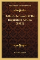 Dellon's Account Of The Inquisition At Goa (1812) 1120187346 Book Cover