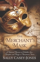 The Merchant’s Mask: A Historical Romance of Forbidden Love, Deception, and Danger in Renaissance Venice B0DNB4P2ZS Book Cover