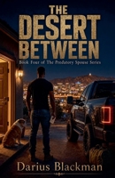 The Desert Between Book four In The Predatory Spouse Series B0H1K1WY8T Book Cover