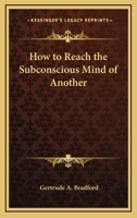 How to Reach the Subconscious Mind of Another 1425337368 Book Cover