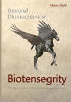 Beyond Biomechanics - Biotensegrity: The new paradigm of kinematics and body awareness 3748209215 Book Cover