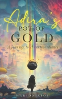 Adira's Pot of Gold: A journey to the extraordinary B0DQ11VWG1 Book Cover