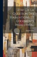 Etat De La Question Des Habitations Et Logements Insalubres... 1022628429 Book Cover