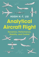 Analytical Aircraft Flight: Dynamics, Performance, Stability, and Control (Cambridge Aerospace Series) 1009399926 Book Cover