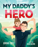 My Daddy's Hero: A Story About Jesus, The Ultimate Hero 0736987762 Book Cover