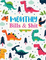 Monthly Bills & $hit: Cute Daily Weekly & Monthly Calendar Expense Tracker Organizer For Budget Planner And Financial Planner Workbook 1675594961 Book Cover