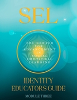 SEL: IDENTITY: EDUCATORS GUIDE MODULE THREE B08XLGFT2C Book Cover