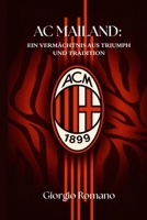 AC MAILAND: EIN VERMÄCHTNIS AUS TRIUMPH UND TRADITION (SportPulse Fan Series) (German Edition) B0FG95SM5X Book Cover
